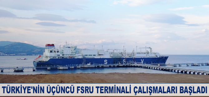 Türkiye'nin üçüncü FSRU terminali yolda