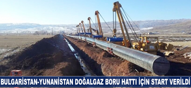 Bulgaristan-Yunanistan doğalgaz boru hattı için start verildi