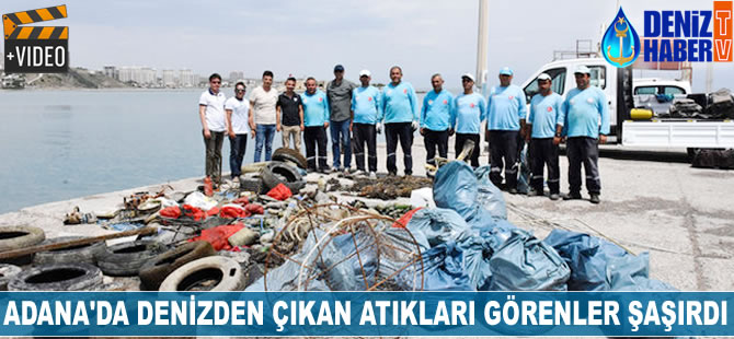 Adana'da denizden çıkan atıkları görenler şaşırdı