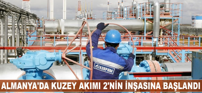 Almanya'da Kuzey Akımı 2'nin inşasına başlandı