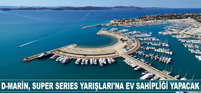 D-Marin, Super Series Yarışları'na ev sahipliği yapacak