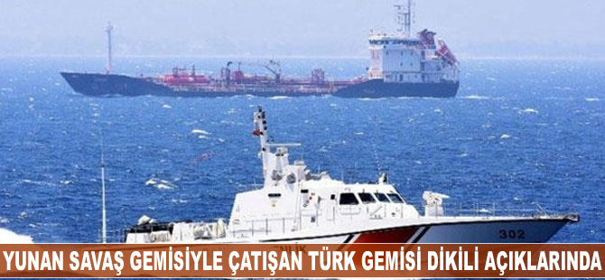 Yunan savaş gemisiyle çatışan Türk gemisi Dikili açıklarında bekletiliyor