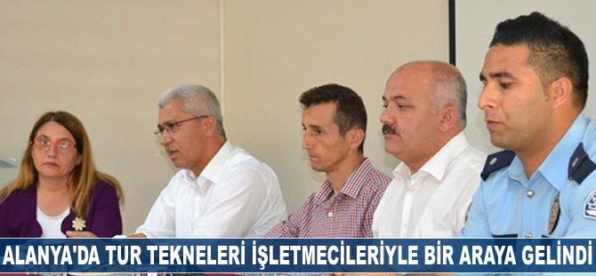 Alanya'da tur tekneleri işletmecileriyle bir araya gelindi