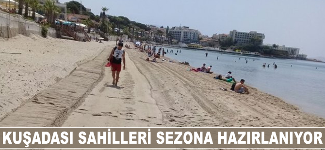 Kuşadası sahilleri sezona hazırlanıyor
