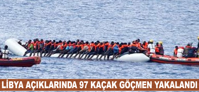 Libya açıklarında 97 kaçak göçmen kurtarıldı