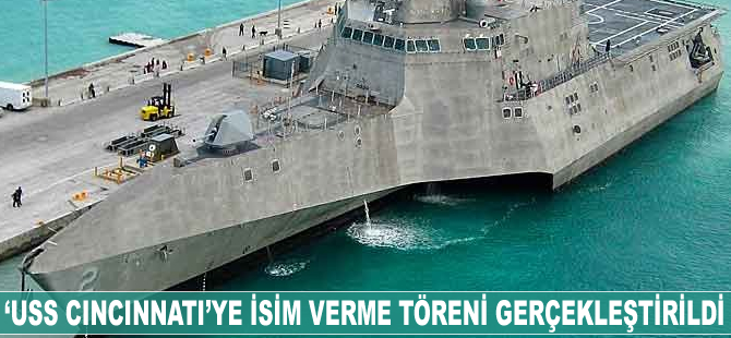 ‘USS CINCINNATI’ye isim verme töreni gerçekleştirildi
