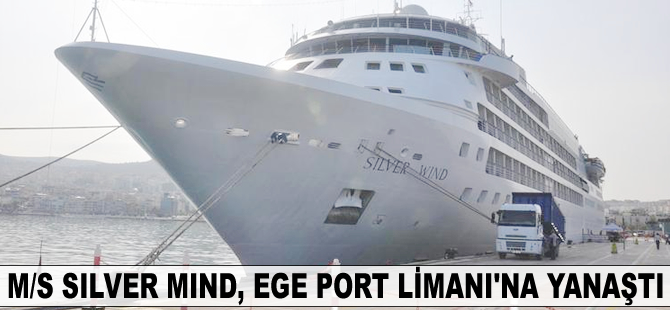 M/S Silver Wind, Ege Port Limanı’na yanaştı