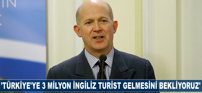 Dominick Chilcott: Türkiye'ye 3 milyon İngiliz turist gelmesini bekliyoruz