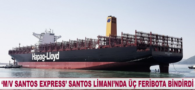 ‘M/V SANTOS EXPRESS’ Santo Limanı’nda üç feribota bindirdi