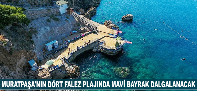 Muratpaşa'nın dört falez plajında Mavi Bayrak dalgalanacak