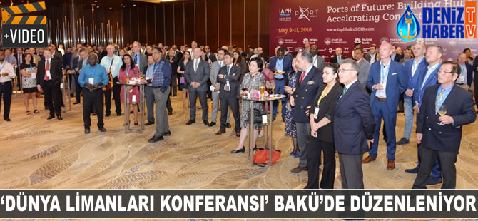 Dünya Limanları Konferansı Bakü'de düzenleniyor