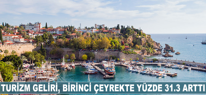 Turizm geliri, birinci çeyrekte yüzde 31.3 arttı