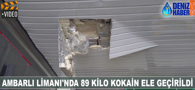 Ambarlı Limanı'nda 89 kilo kokain ele geçirildi