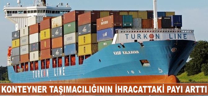 Konteyner taşımacılığının ihracattaki payı arttı