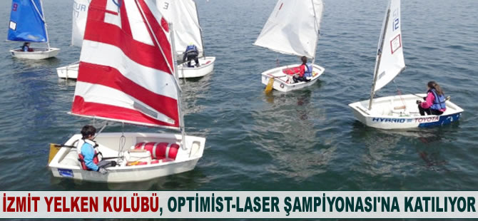 İzmit Yelken Kulübü, Optimist - Laser Türkiye Şampiyonası'na katılıyor