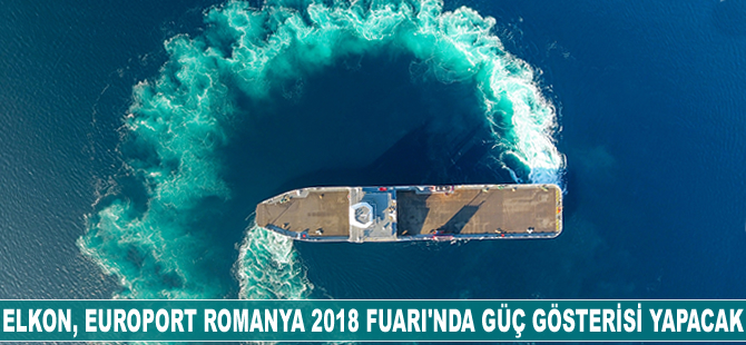 Elkon, Europort Romanya 2018 Fuarı’nda güç gösterisi yapmaya hazırlanıyor