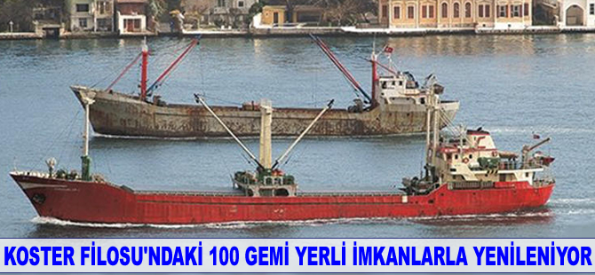 Koster Filosu'ndaki 100 gemi yenileniyor