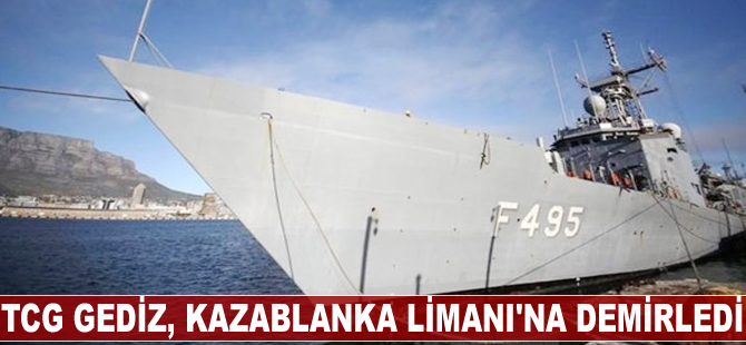 TCG Gediz fırkateyni, Kazablanka Limanı'na demirledi