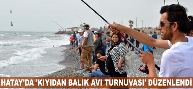 Hatay'da 'Kıyıdan Balık Avı Turnuvası' düzenlendi