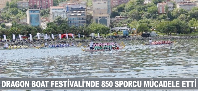 Dragon Boat Festivali’nde 850 sporcu mücadele etti