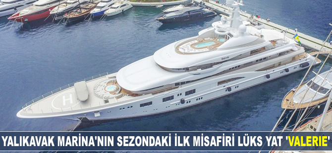 Yalıkavak Marina’nın sezondaki ilk misafiri lüks yat 'Valerie'