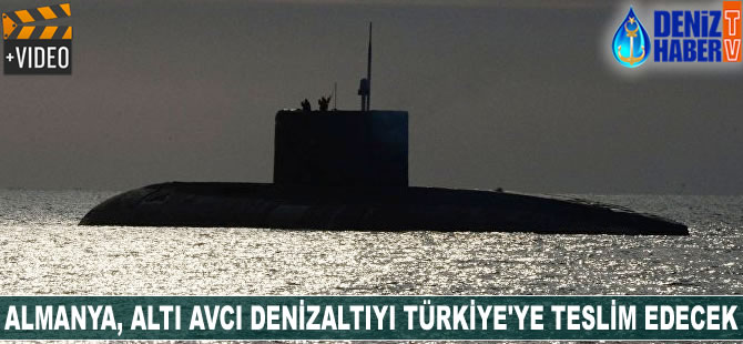 Almanya, altı avcı denizaltıyı Türkiye'ye teslim edecek