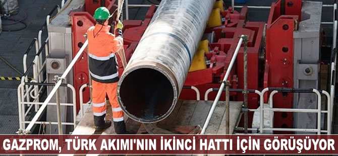 Gazprom, Türk Akımı'nın ikinci hattı için görüşüyor