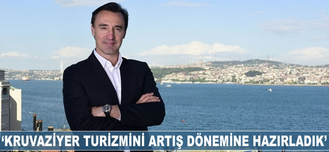 Emre Sayın: Kruvaziyer turizmini yeni artış dönemine hazırladık
