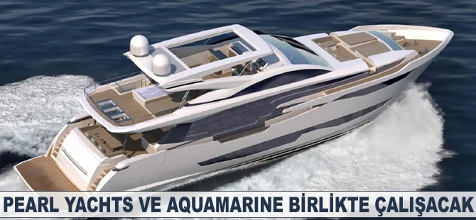 Pearl Yachts ve Aquamarine birlikte çalışacak