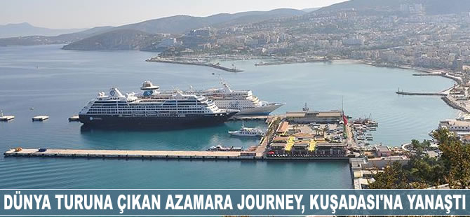Dünya turuna çıkan M/S Azamara Journey, Kuşadası'na yanaştı