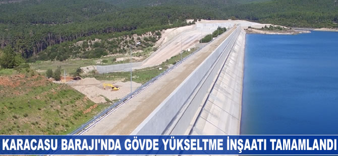 Karacasu Barajı’nda gövde yükseltme inşaatı tamamlandı