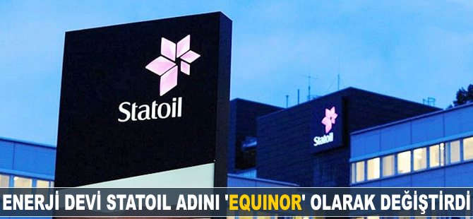 Enerji devi Statoil adını 'Equinor' olarak değiştirdi