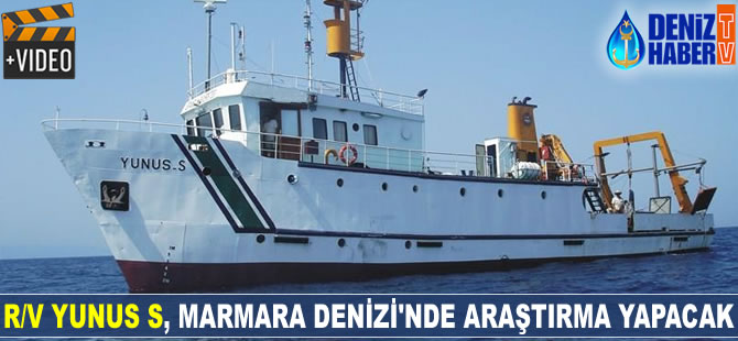 R/V YUNUS S, Marmara Denizi'nde araştırma yapacak