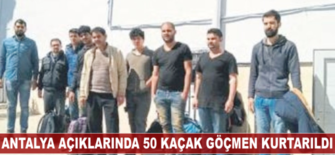 Antalya açıklarında 50 kaçak göçmen kurtarıldı