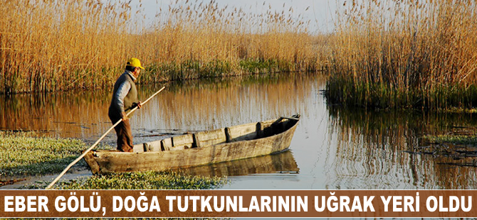 Eber Gölü, doğa tutkunlarının uğrak yeri oldu
