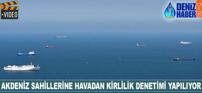 Doğu Akdeniz sahillerine havadan kirlilik denetimi yapılıyor