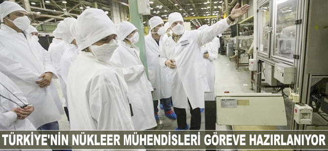 Türkiye'nin nükleer mühendisleri göreve hazırlanıyor