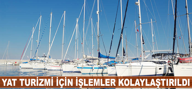 Yat turizmi için işlemler kolaylaştırıldı
