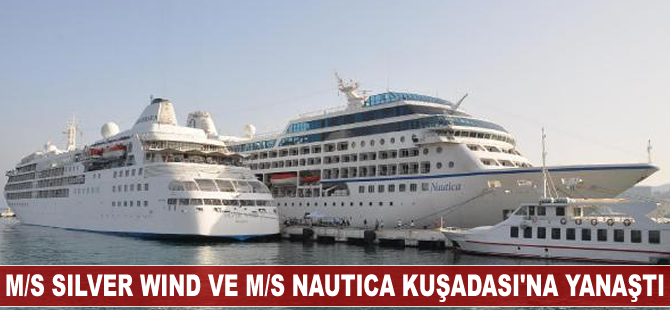 M/S Silver Wind ve M/S Nautica Kuşadası'na yanaştı