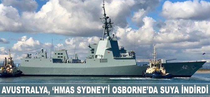 Avustralya, ‘HMAS SYDNEY’i Osborne'de suya indirdi