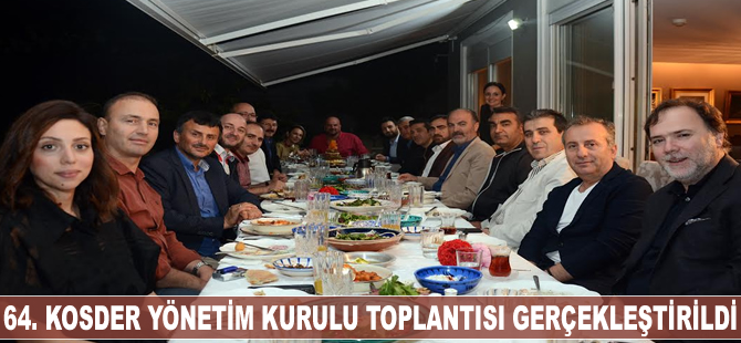 64. KOSDER Yönetim Kurulu Toplantısı gerçekleştirildi