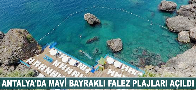 Antalya'da Mavi Bayraklı falez plajları açıldı