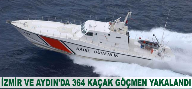 İzmir ve Aydın'da 364 kaçak göçmen yakalandı