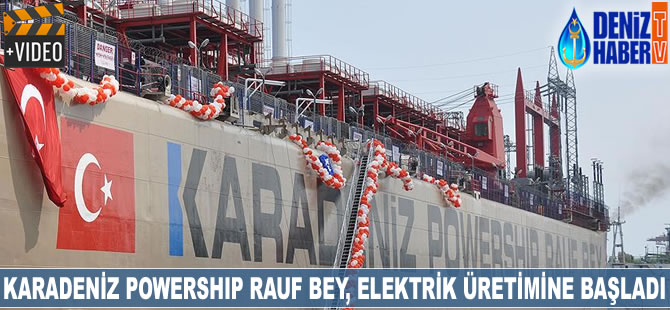 Karadeniz Powership Rauf Bey, elektrik üretimine başladı
