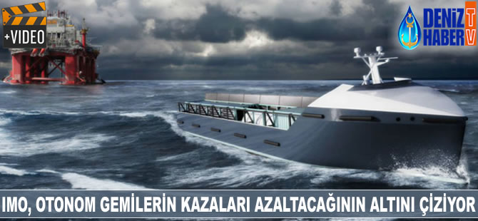 IMO, otonom gemilerin kazaları azaltacağının altını çiziyor