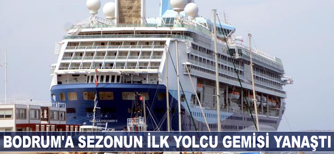 Bodrum'a sezonun ilk yolcu gemisi geldi
