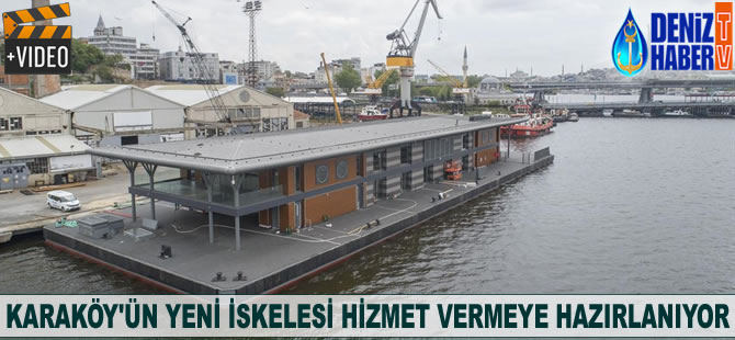 Karaköy'ün yeni iskelesi hizmet vermeye hazırlanıyor