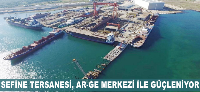 Sefine Tersanesi, AR-GE Merkezi ile güçleniyor