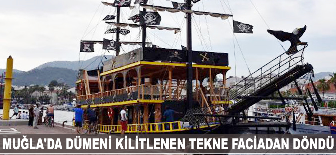 Muğla'da dümeni kilitlenen tekne faciadan döndü