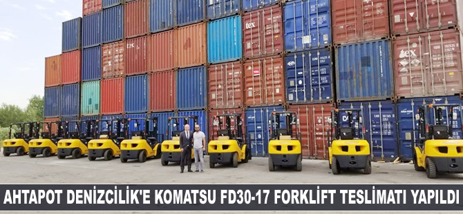 Ahtapot Denizcilik’e 10 adet Komatsu FD30-17 forklift teslimatı yapıldı